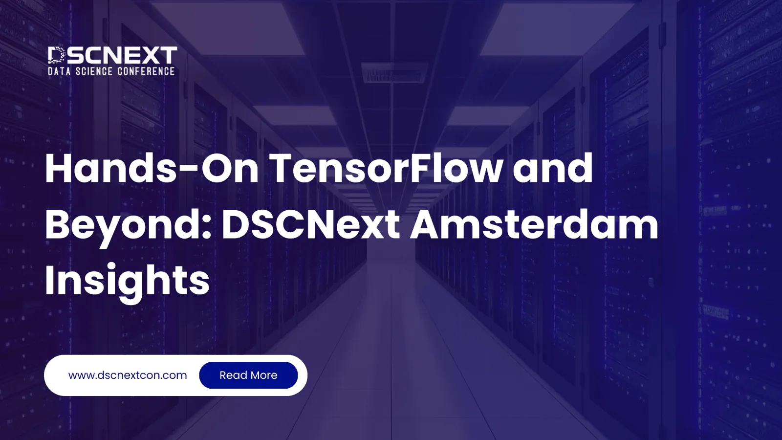 Hands-On TensorFlow and Beyond: DSCNext Amsterdam Insights