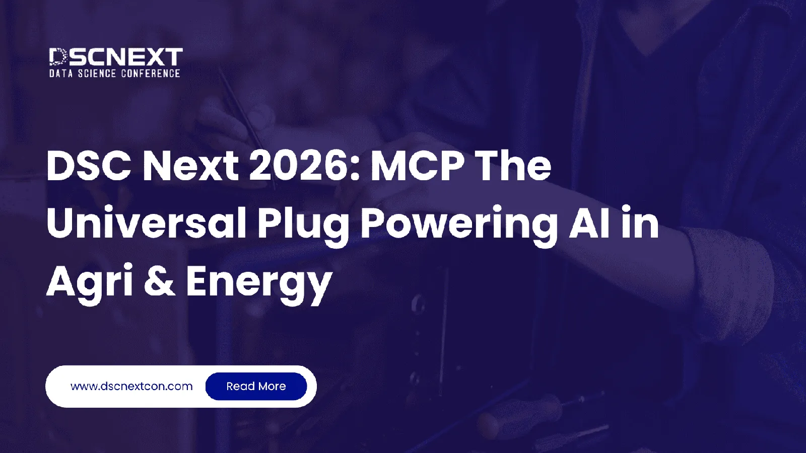 DSC Next 2026: MCP—The Universal Plug Powering AI in Agri & Energy