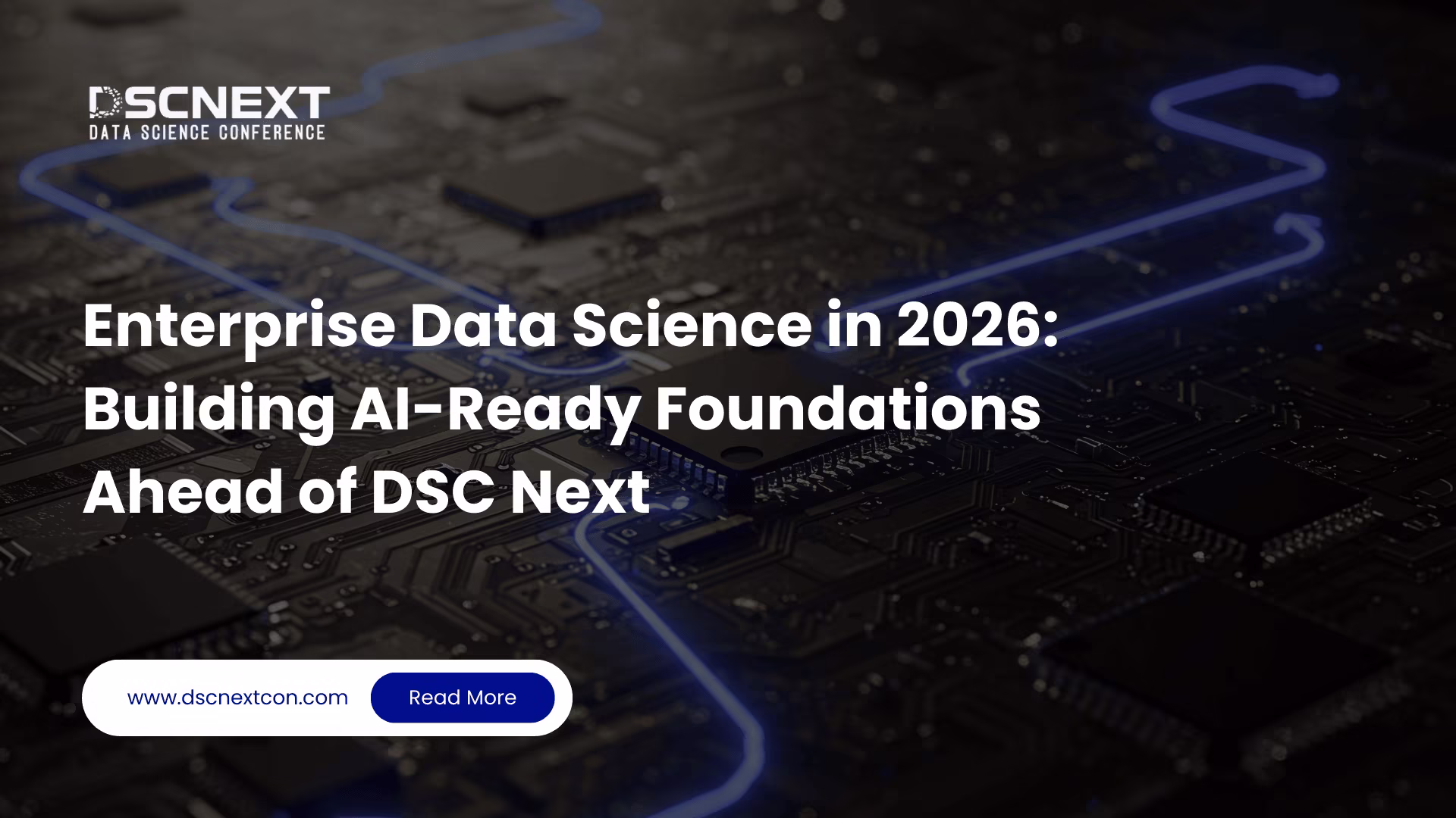 Enterprise Data Science in 2026: Building AI-Ready Foundations Ahead of DSC Next