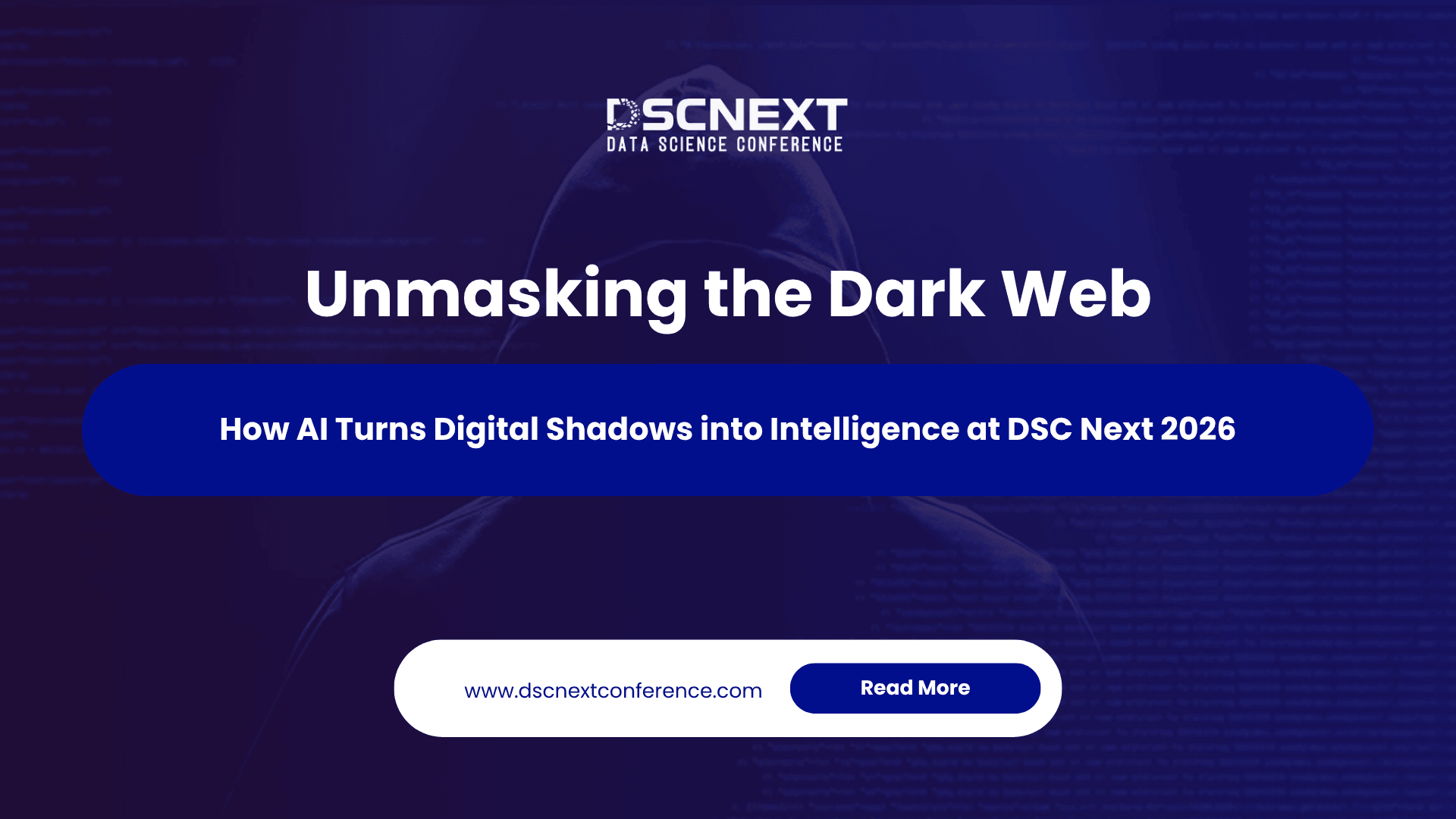 Unmasking the Dark Web: How AI Turns Digital Shadows into Intelligence at DSC Next 2026
